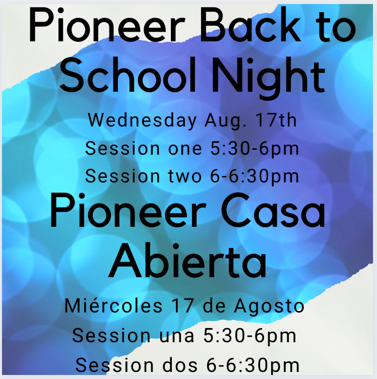 Pioneer Back to School Night/Noche de Casa Abierta